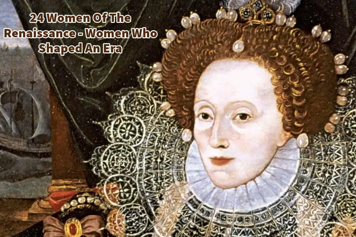 24 Women Of The Renaissance – Women Who Shaped An Era