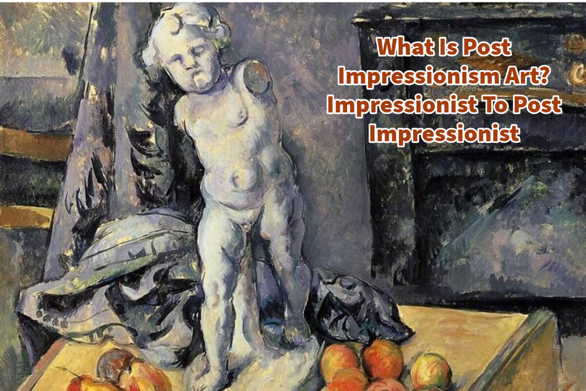 What Is Post Impressionism Art? Impressionist To Post Impressionist