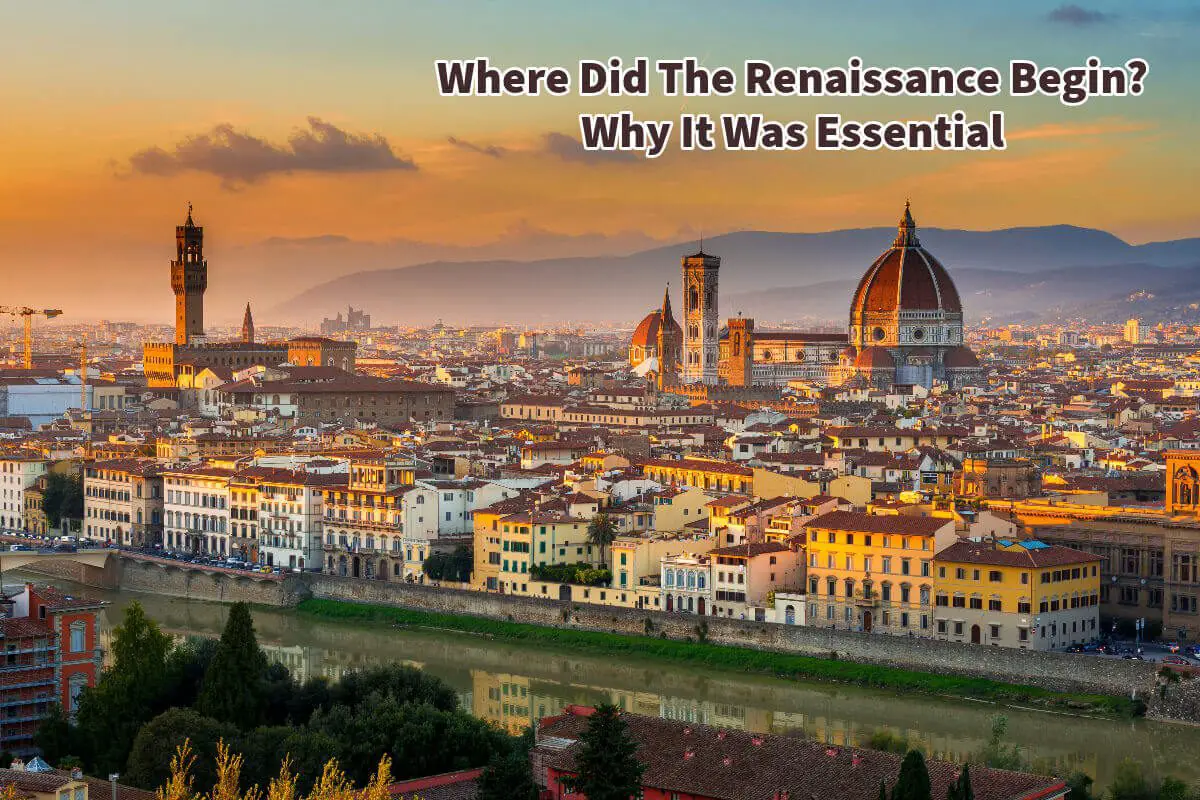 Where Did The Renaissance Begin? Why It Was Essential