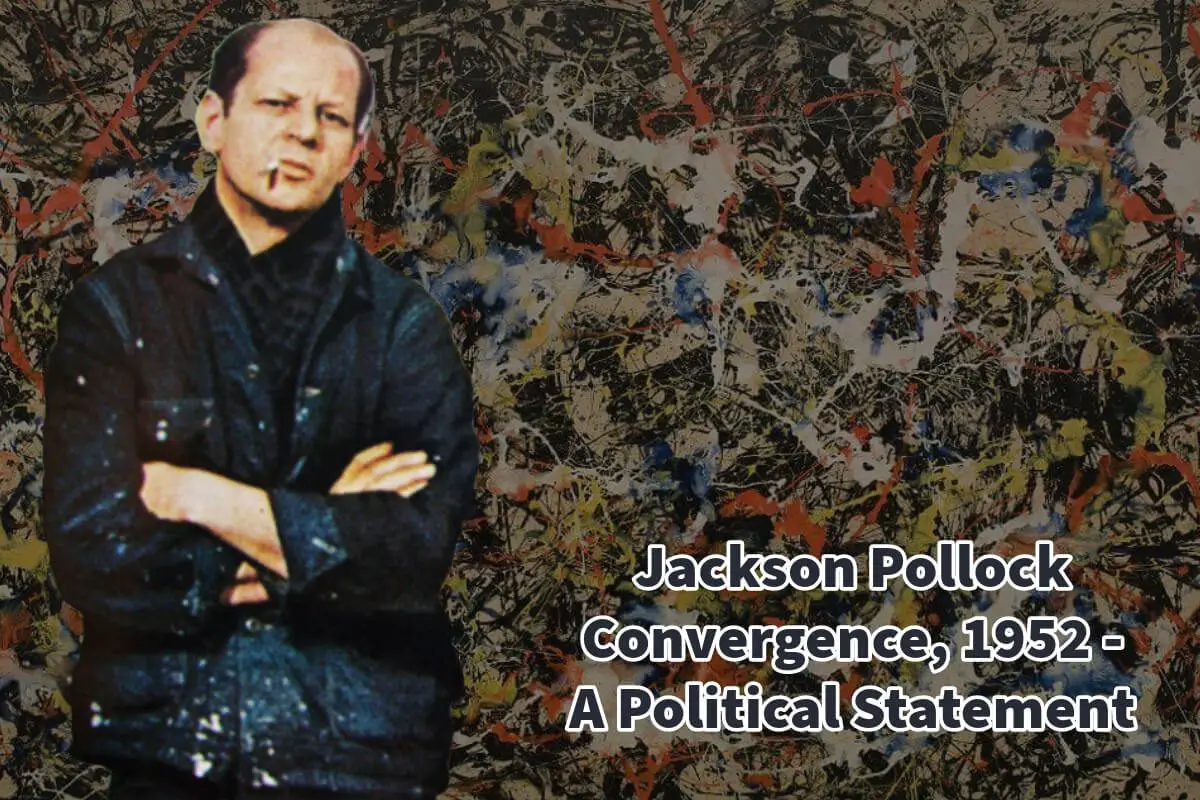 Jackson Pollock Convergence, 1952 - A Political Statement