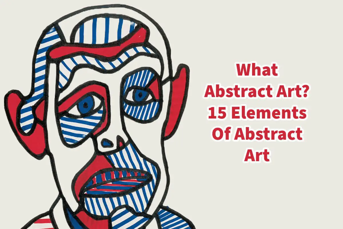 What Abstract Art? 15 Elements Of Abstract Art
