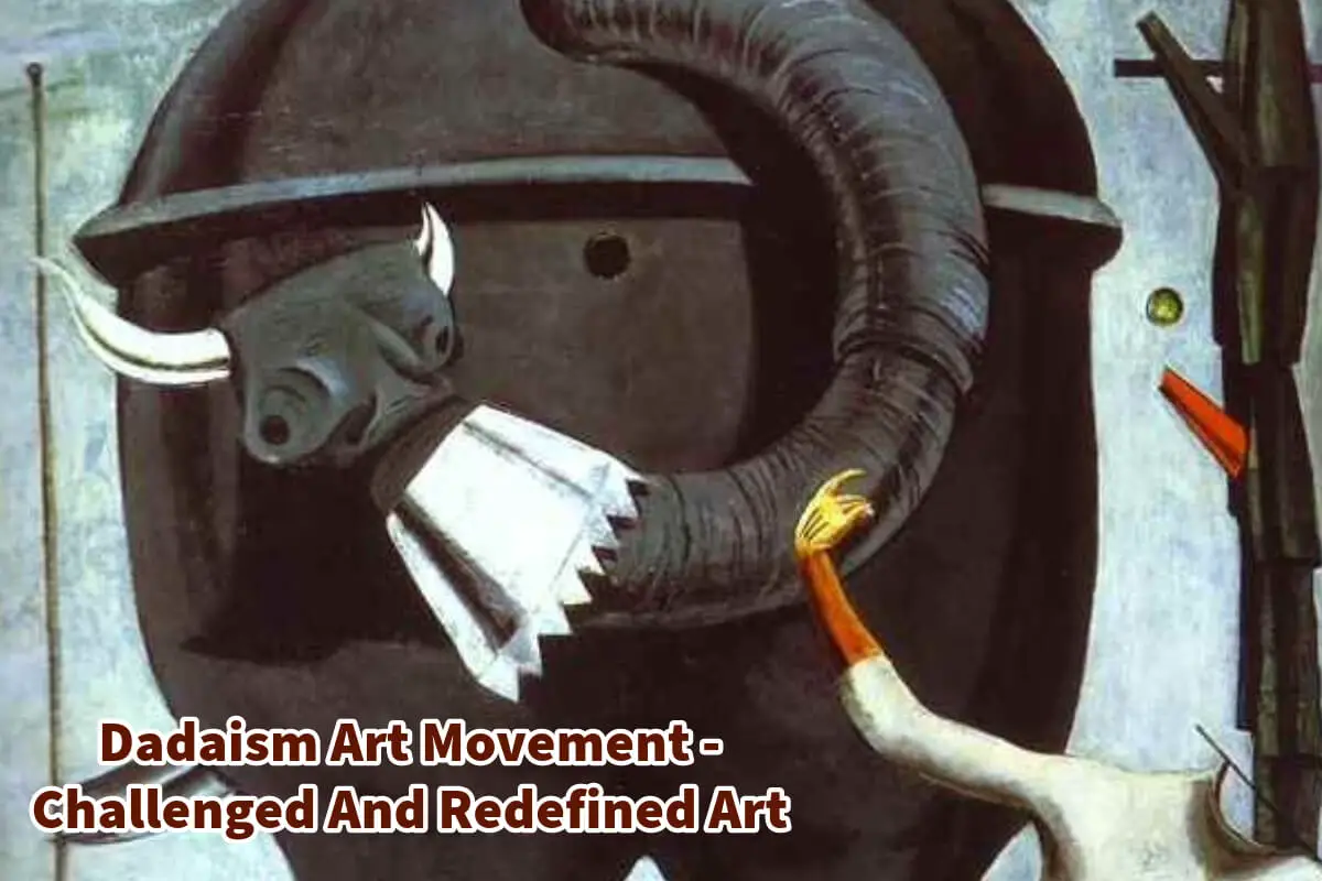 Dadaism Art Movement - Challenged And Redefined Art