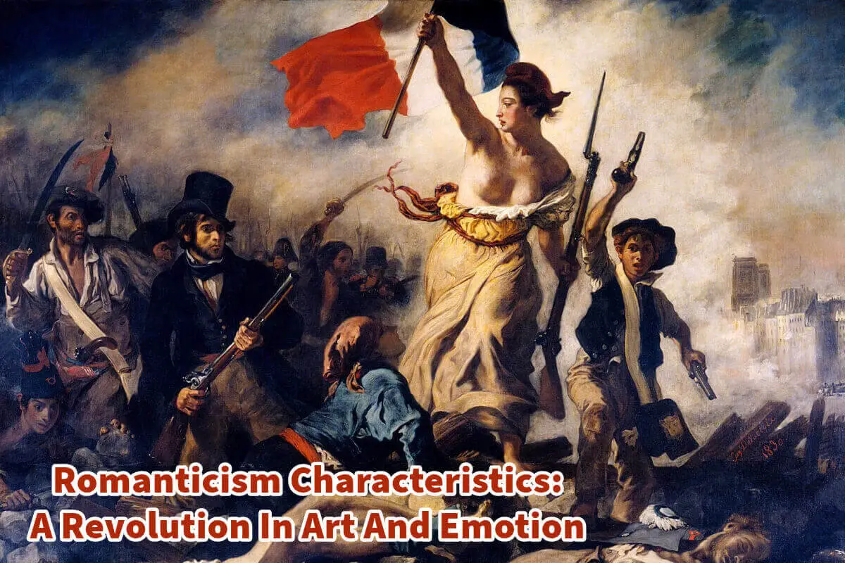Romanticism Characteristics:  A Revolution In Art And Emotion