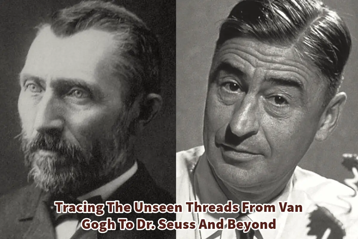 Tracing The Unseen Threads From Van Gogh To Dr. Seuss And Beyond