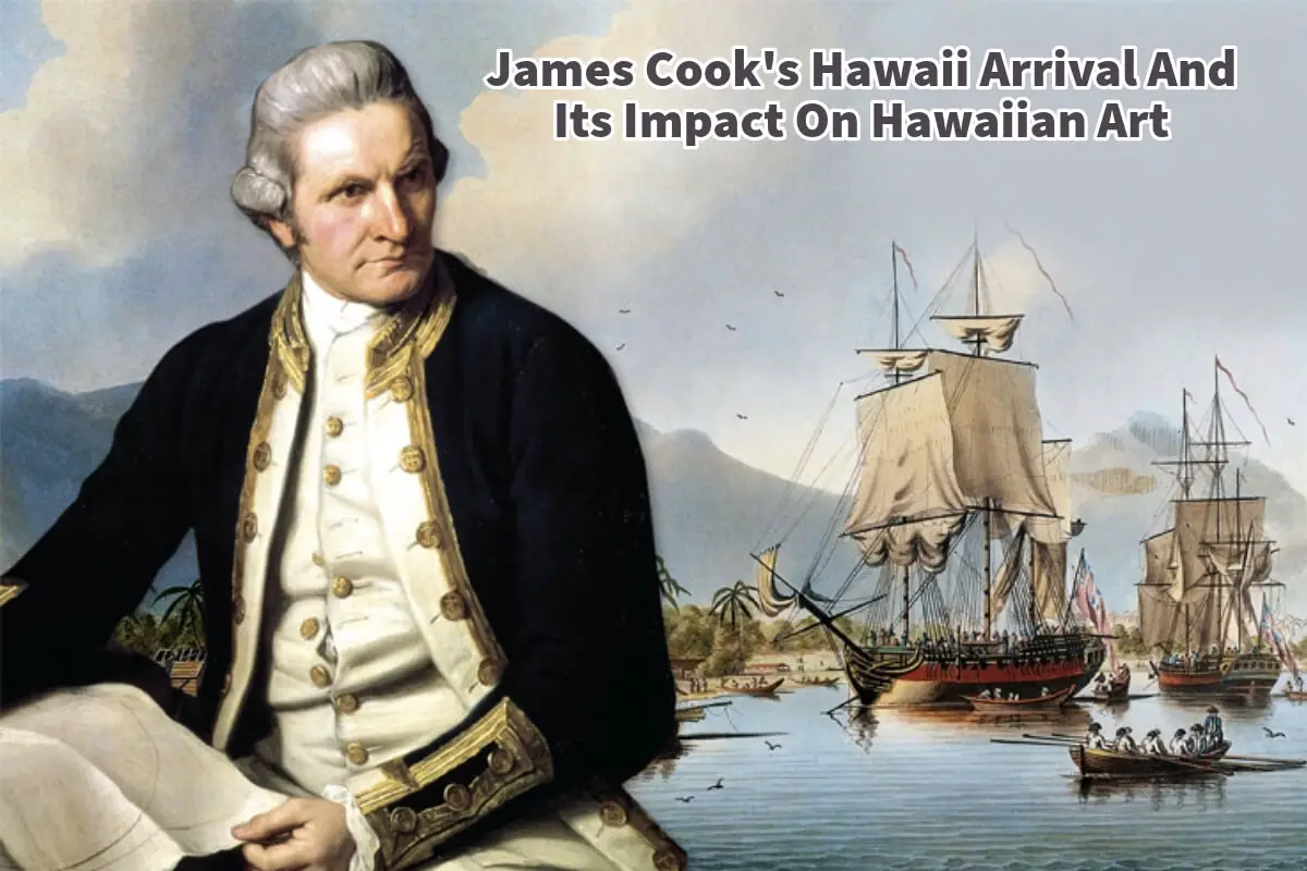 James Cook’s Hawaii Arrival And Its Impact On Hawaiian Art