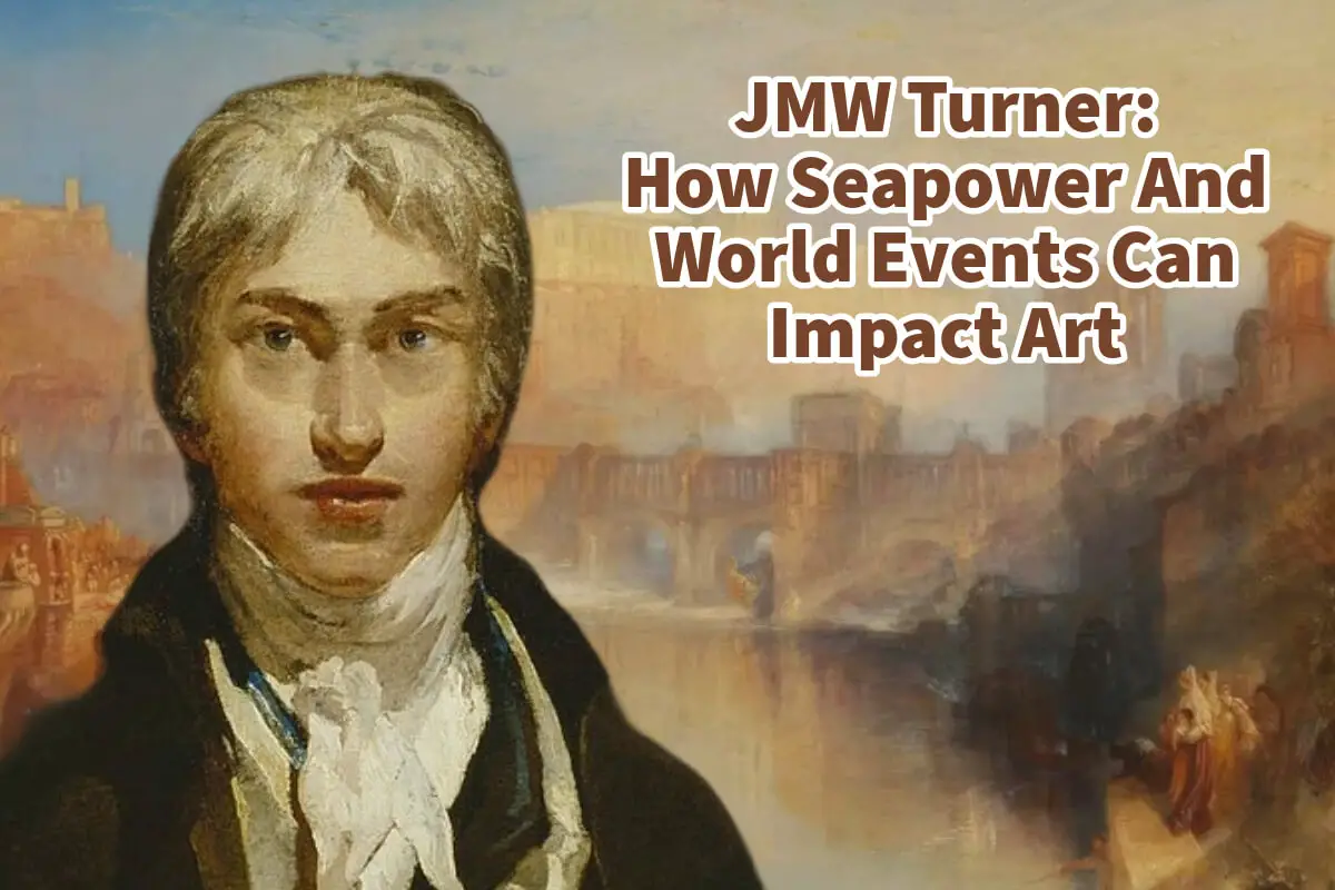 JMW Turner: How Seapower And World Events Can Impact Art