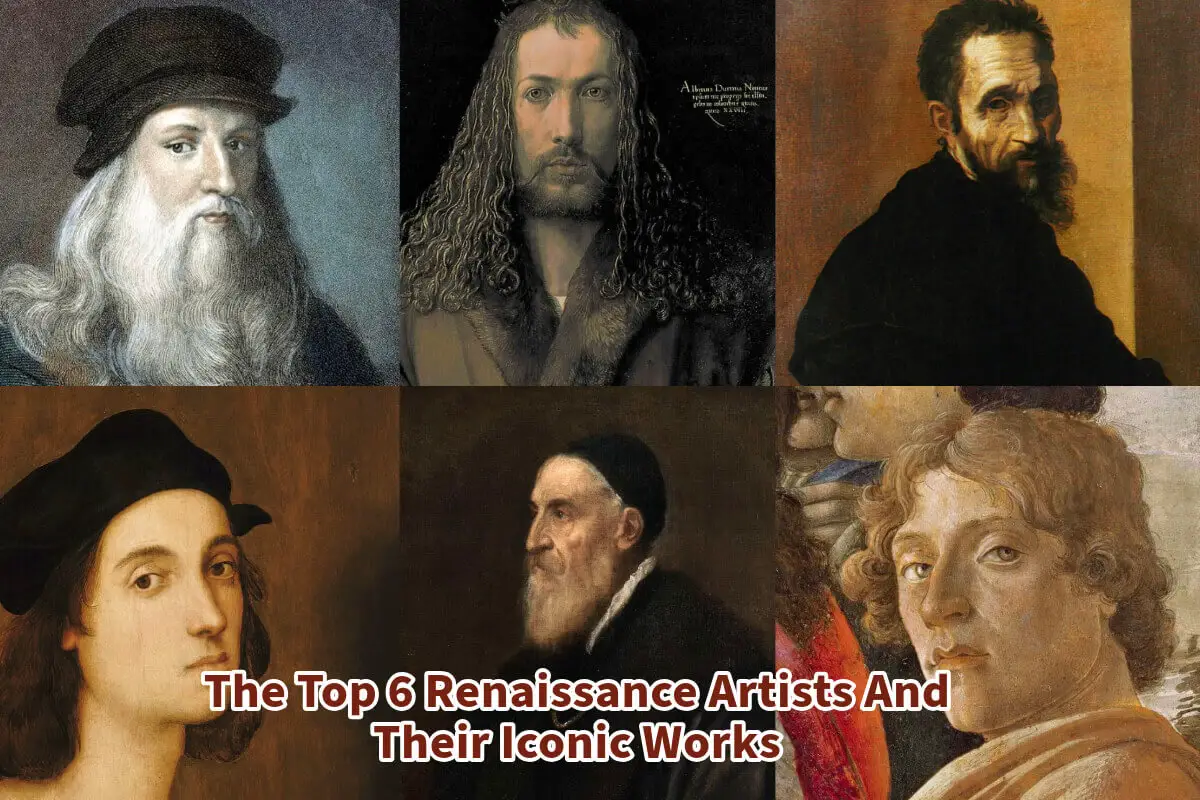 The Top 6 Renaissance Artists And Their Iconic Works