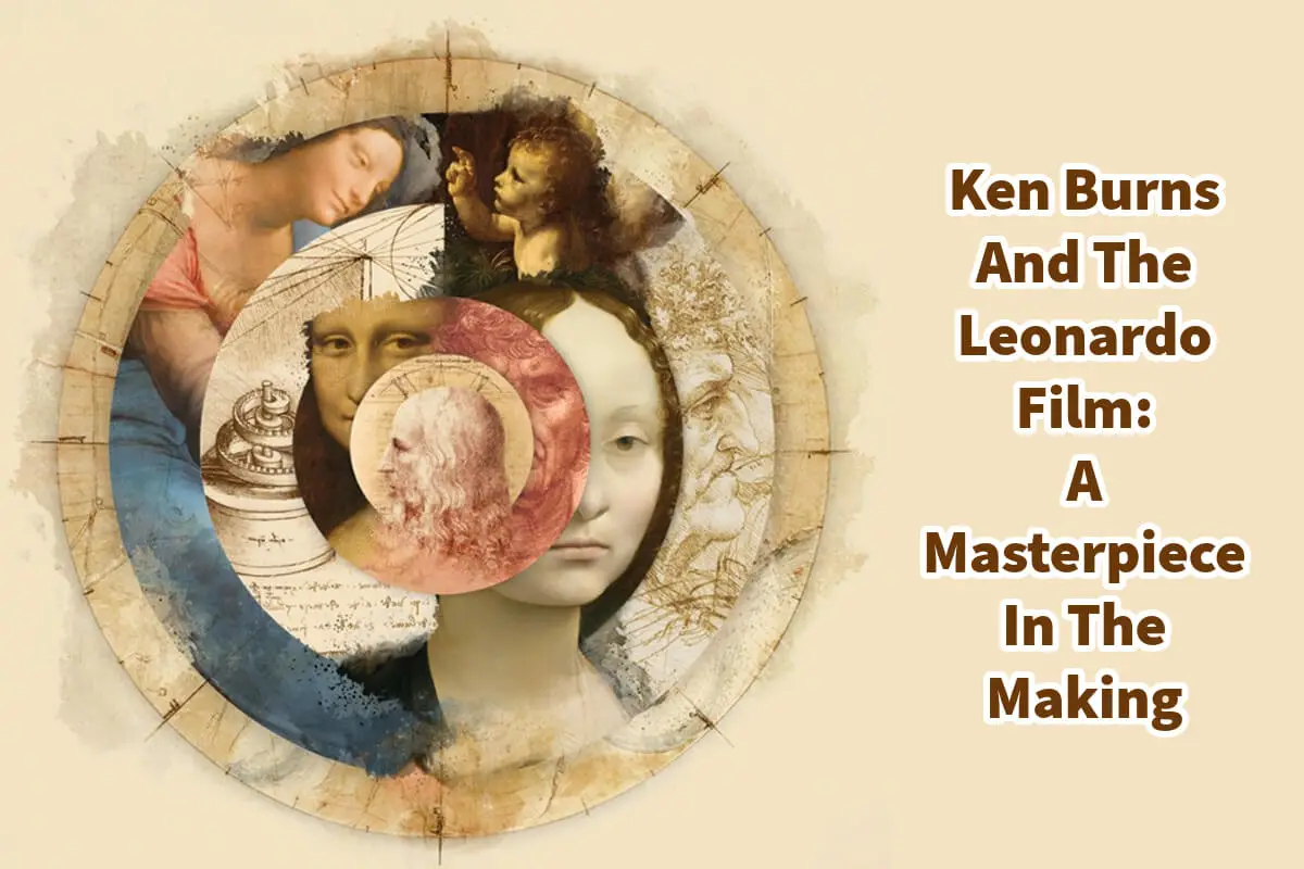 Ken Burns And The Leonardo Film: A Masterpiece In The Making