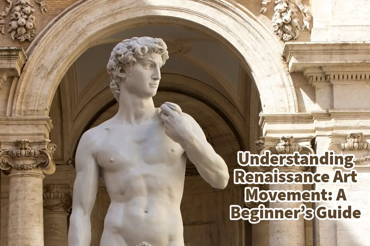 Understanding Renaissance Art Movement: A Beginner’s Guide