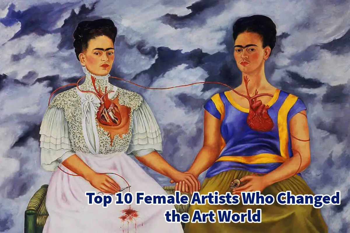 Top 10 Female Artists Who Changed the Art World