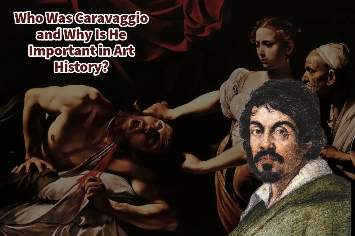 Who Was Caravaggio and Why Is He Important in Art History?