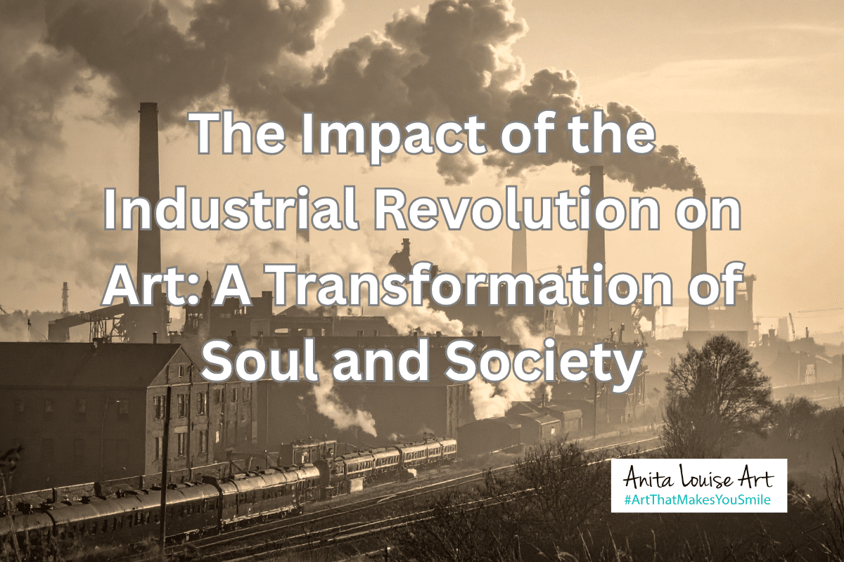 The Impact of the Industrial Revolution on Art: A Transformation of Soul and Society
