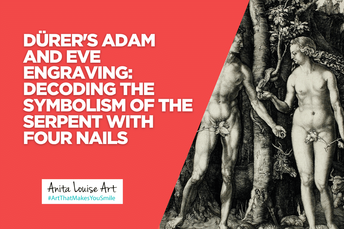 Dürer's Adam and Eve Engraving: Decoding the Symbolism of the Serpent with Four Nails